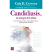Candidiasis, Tu Amiga del Alma: Nueva Información Sobre La Enfermedad Que Afecta a Muchas Personas Sin Saberlo