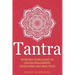 Tantra: Introduction Guide to Tantra Philosophy, Traditions and Practices