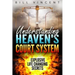 Understanding Heaven's Court System: Explosive Life Changing Secrets