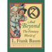 Oz and Beyond: The Fantasy World of L. Frank Baum