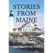 Stories From Maine: True Tales From Maine's History