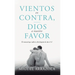 Vientos en contra, Dios a nuestro favor