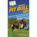Pit Bull 101: How to Get, Raise, Train, Love, and Take Care of Pit Bulls