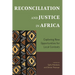 Reconciliation and Justice in Africa: Exploring New Opportunities for Local Contexts
