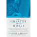 One Greater Than Moses: A History of New Covenant Theology