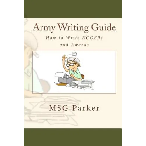 Army Writing Guide: How to Write Ncoers and Awards