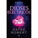 Dioses Eléctricos: Reinterpretación de Eros Y Psique / Electric Idol (Dark Olympus 2)
