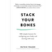 Stack Your Bones: 100 Simple Lessons for Realigning Your Body and Moving with Ease