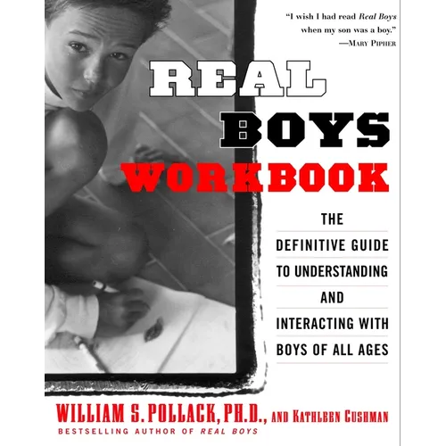 Real Boys Workbook: The Definitive Guide to Understanding and Interacting with Boys of All Ages