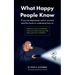 What Happy People Know: Find mental health; Feel more enthusiastic and optimistic; Be more confident