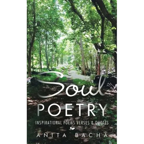 Soul Poetry: Inspirational Poems Verses & Quotes