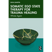 Somatic Ego State Therapy for Trauma Healing: Whole Again