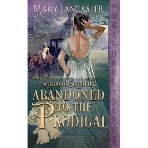 Abandoned to the Prodigal (Season of Scandal Book 2)