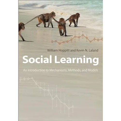 Social Learning: An Introduction to Mechanisms, Methods, and Models