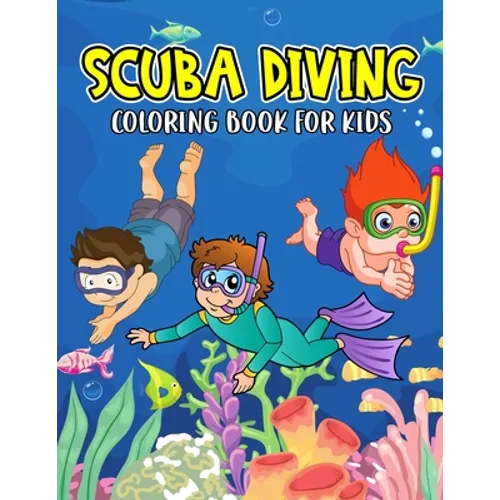 Scuba Diving Coloring Book for Kids: A Fun Coloring Activity Book for Toddler/ Preschooler and Kids Ages 4-8 Gift for Boys & Girls