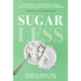 Sugarless: A 7-Step Plan to Uncover Hidden Sugars, Curb Your Cravings, and Conquer Your Addiction