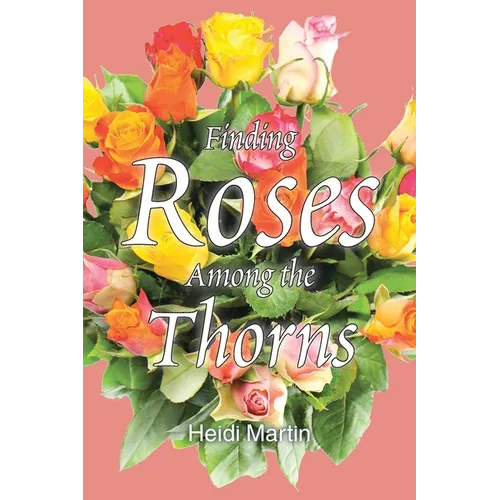 Finding Roses Among the Thorns