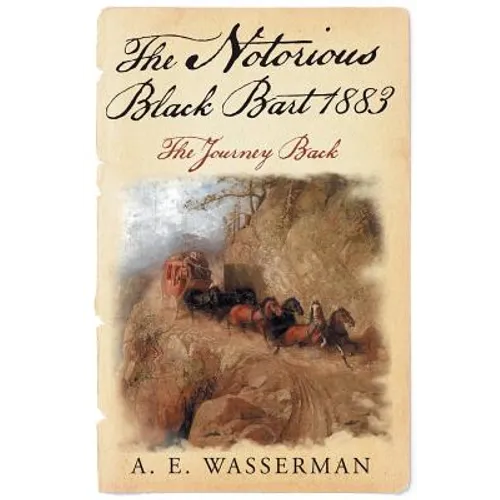 The Notorious Black Bart 1883: The Journey Back