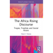 The Africa Rising Discourse: Tropes, Trophies and Social Actors