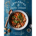Foolproof Slow Cooker: 60 Modern Recipes That Let the Cooker Do the Work
