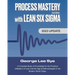 Process Mastery with Lean Six Sigma: A Complete Body of Knowledge for Lean Six Sigma Practitioners