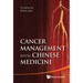 Cancer Management with Chinese Medicine