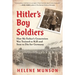 Hitler's Boy Soldiers: How My Father's Generation Was Trained to Kill and Sent to Die for Germany