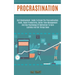 Procrastination: Self Development Guide to Break the Procrastination Habit, Boost Productivity, Better Time Management and Use Psycholo