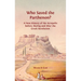 Who Saved the Parthenon?: A New History of the Acropolis Before, During and After the Greek Revolution