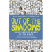 Out of the Shadows