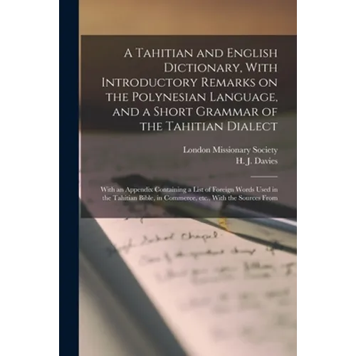 A Tahitian and English Dictionary, With Introductory Remarks on the Polynesian Language, and a Short Grammar of the Tahitian Dialect: With an Appendix
