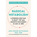 Radical Metabolism: A Powerful New Plan to Blast Fat and Reignite Your Energy in Just 21 Days
