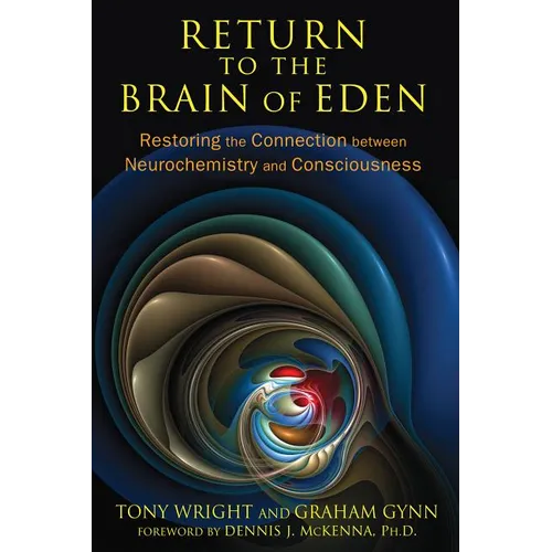 Return to the Brain of Eden: Restoring the Connection Between Neurochemistry and Consciousness