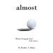 Almost: When Living for God Falls Short