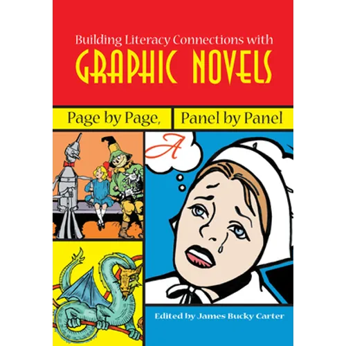 Building Literacy Connections with Graphic Novels: Page by Page, Panel by Panel