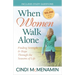 When Women Walk Alone: Finding Strength and Hope Through the Seasons of Life