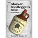 The Alaskan Bootlegger's Bible, Second Edition: Makin' Beer, Wine, Liqueurs and Moonshine Whiskey: An old Alaskan tells how it is done.