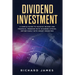 Dividend Investment: A Simple Guide to Passive Income and Financial Freedom with Dividend Stocks. Retire Early with Smart Investing