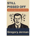 Still Pissed Off: (Because Apparently This Is Normal)