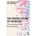 The Digital Future of Museums: Conversations and Provocations
