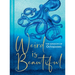 Weird Is Beautiful: The Wisdom of Octopuses