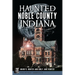 Haunted Noble County, Indiana