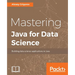 Mastering Java for Data Science