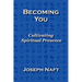 Becoming You: Cultivating Spiritual Presence