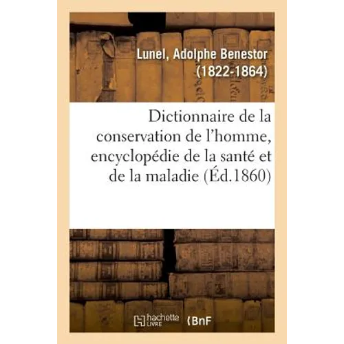 Dictionnaire de la Conservation de l'Homme, Encyclopédie de la Santé Et de la Maladie. 4e Édition