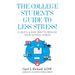 The College Student's Guide To Less Stress: A Quick & Easy Way to Reduce Your School Stress