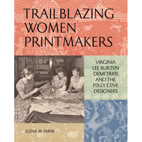 Trailblazing Women Printmakers: Virginia Lee Burton Demetrios and the Folly Cove Designers