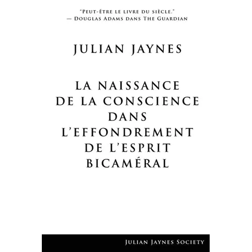 La Naissance de la Conscience dans L'Effondrement de L'Esprit Bicaméral