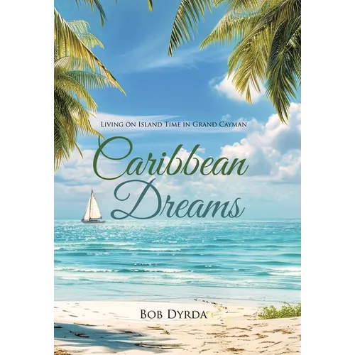 Caribbean Dreams: Living on Island Time in Grand Cayman