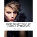 How To Get Tons Of Female Attention